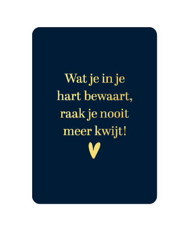 Kaart: Wat je in je hart bewaart, raak je nooit meer kwijt.