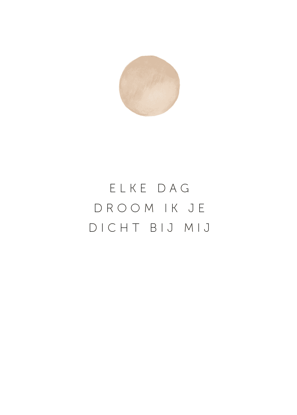 Kaartje: Elke dag droom ik je dicht bij me
