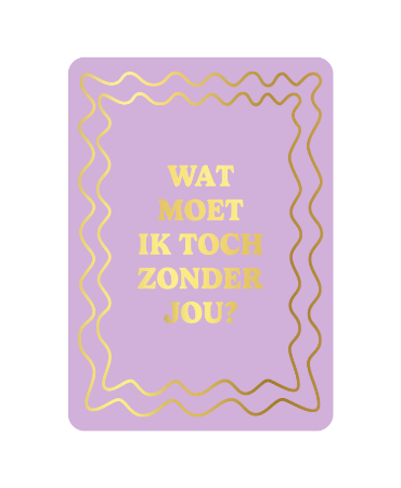 Kaart: Wat moet ik toch zonder jou
