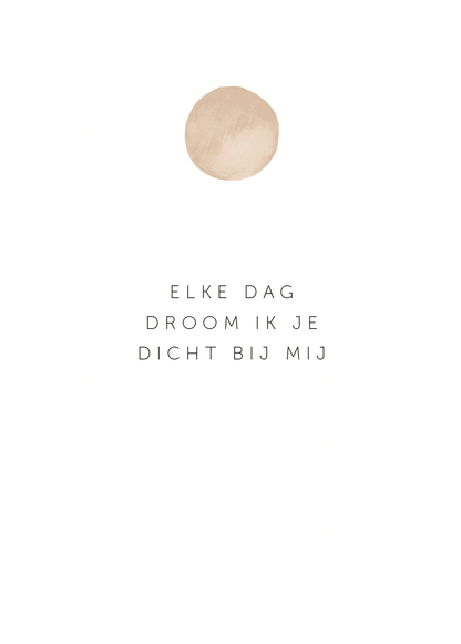 Kaartje: Elke dag droom ik je dicht bij me