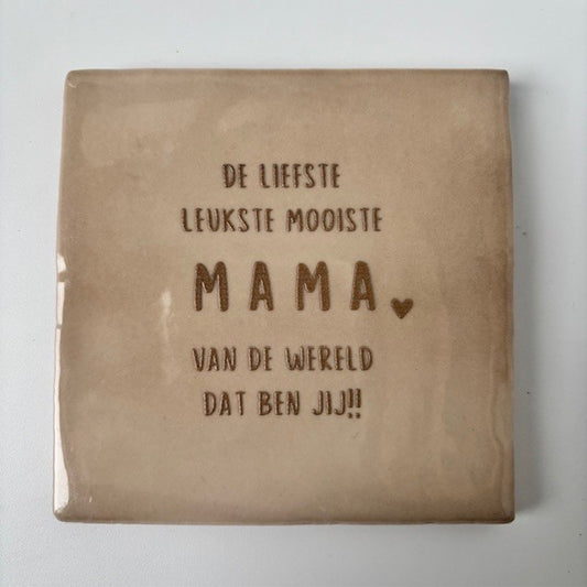 Tegel: De liefst leukste mooiste mama (licht beige/goud)