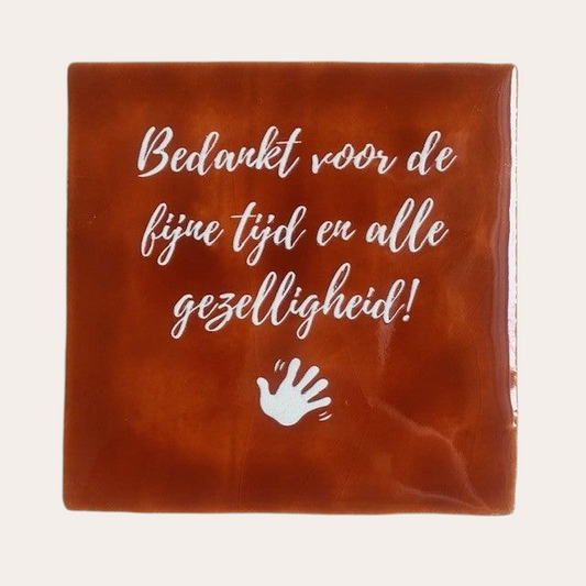 Tegel: Bedankt voor de fijne tijd en alle gezelligheid.