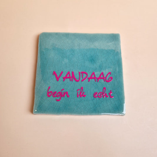 Tegel: Vandaag begin ik echt.